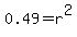 0.49+=+r%5E2