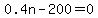 0.4n-200=0