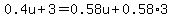 0.4u%2B3=0.58u%2B0.58%2A3
