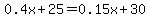 0.4x%2B25=0.15x%2B30
