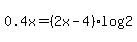 0.4x=%282x-4%29log%282%29