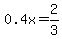 0.4x=2%2F3
