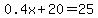 0.4x+%2B+20+=+25