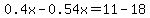 0.4x-0.54x=11-18