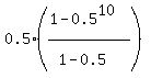 0.5%28%281-0.5%5E10%29%2F%281-0.5%5E%22%22%29%29