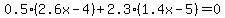 \"0.5%282.6x-4%29%2B+2.3%281.4x-5%29=0\"