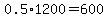 0.5%2A1200=600