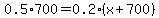 0.5%2A700=0.2%28x%2B700%29
