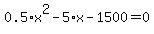 0.5%2Ax%5E2+-+5%2Ax+-+1500+=+0