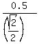 0.5%2F%28%28sqrt%282%29%2F2%29%29