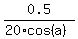 0.5%2F%2820%2Acos%28a%29%29