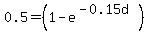0.5=+%281+-+e%5E%28-0.15d%29%29+