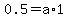 0.5=a%2A1