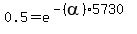 0.5=e%5E%28-%28alpha%295730%29