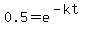 0.5=e%5E%28-kt%29