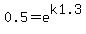 0.5=e%5Ek1.3
