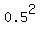 0.5%5E2