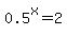 0.5%5Ex=2