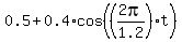 0.5+%2B+0.4%2Acos%28%282pi%2F1.2%29%2At%29