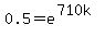 0.5+=+e%5E%28710k%29