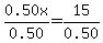 0.50x%2F0.50=15%2F0.50