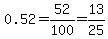 0.52=52%2F100=13%2F25