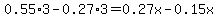 0.55%2A3-0.27%2A3=0.27x-0.15x