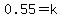 0.55=k