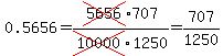 0.5656=cross%285656%29707%2Fcross%2810000%291250=707%2F1250