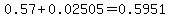 0.57+%2B0.02505=0.5951