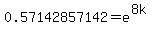 0.57142857142=e%5E%288k%29
