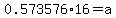 0.573576%2A16+=+a