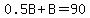 0.5B%2BB=90