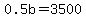 0.5b=3500