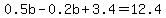 0.5b+-+0.2b+%2B3.4+=+12.4