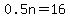0.5n=16