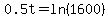 0.5t=ln%281600%29