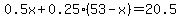 0.5x%2B0.25%2853-x%29=20.5