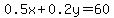 0.5x%2B0.2y=60
