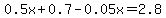 0.5x%2B0.7-0.05x+=+2.8