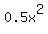 0.5x%5E2
