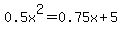 0.5x%5E2=0.75x%2B5