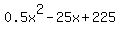 0.5x%5E2-25x%2B225