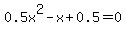 0.5x%5E2-x%2B0.5=0