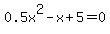 0.5x%5E2-x%2B5=0