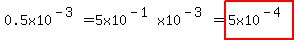 0.5x10%5E%28-3%29=5.0x10%5E%28-1%29x10%5E%28-3%29=highlight%285.0x10%5E%28-4%29%29