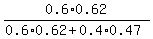 0.6%2A0.62%2F%280.6%2A0.62+%2B+0.4%2A0.47%29
