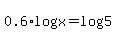0.6%2Alog%28x%29+=+log%285%29