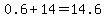 0.6%2B14=14.6