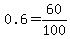 0.6=60%2F100